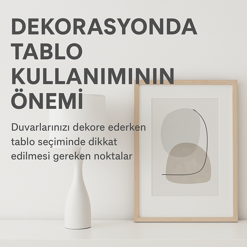 Evinizi Sanatla Buluşturun: Doğru Tablo Seçimi İçin İpuçları